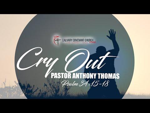 P.U.S.H Season Sermon Series | Pastor Anthony Thomas | Supplication-Cry Out| Psalm 34:15-18