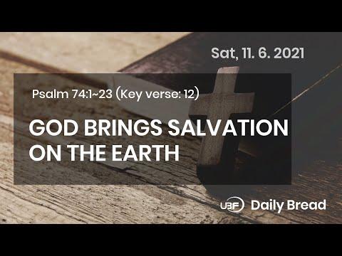 GOD BRINGS SALVATION ON THE EARTH / UBF Daily Bread, Psalm 74:1~23, November 06,2021
