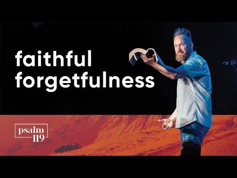 faithful forgetfulness | psalm 119:89-96 | (11/17/21)