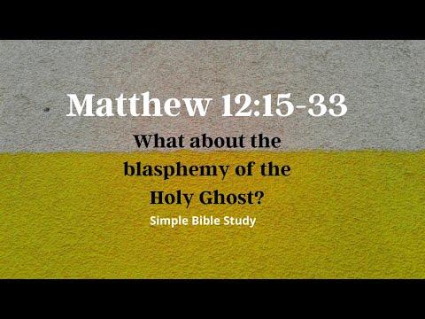 Matthew 12:15-33: What about the blasphemy of the Holy Ghost? | Simple Bible Study
