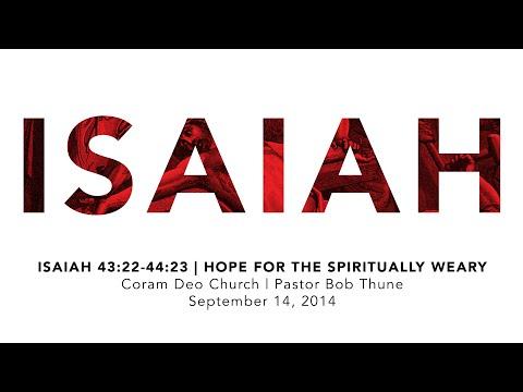 Isaiah 43:22-44:23 | Hope For the Spiritually Weary