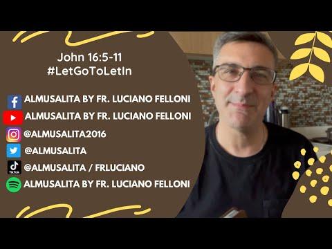 Daily Reflection | John 16:5-11 | #LetGoToLetIn | May 11, 2021