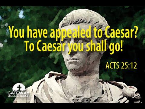 Falsely Accused! You have appealed to Caesar? To Caesar you shall go! (Acts 25:1-12)