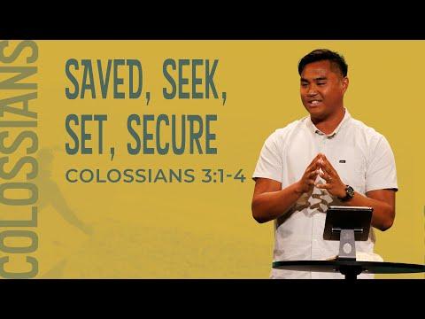 Saved, Seek, Set, Secure | Colossians 3:1-4 | 7/6/22