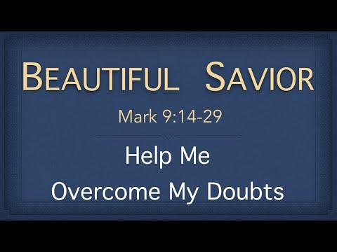 Mark 9:14 29 Help Me Overcome My Doubts