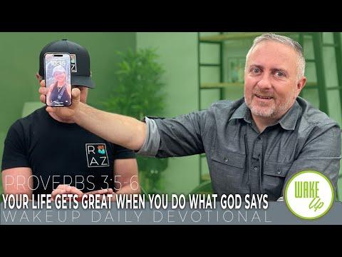 WakeUp Daily Devotional | Your Life Gets Great When You Do What God Says | Proverbs 3:5-6
