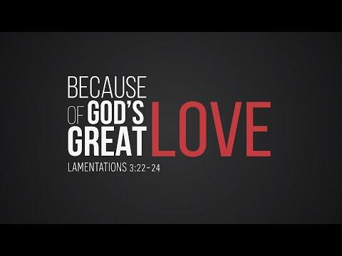Because Of God's Great Love (Lamentations 3:22-24)