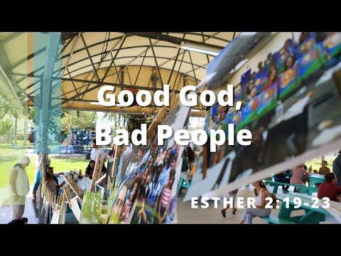 Good God, Bad People - Esther 2:19-23