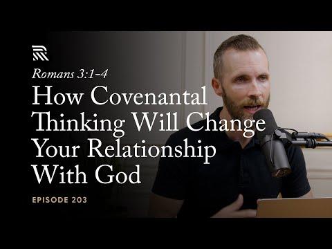 Romans 3:1-4: How Covenantal Thinking Will Change Your Relationship With God