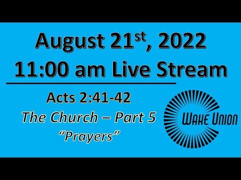 Wake Union Live Stream 8/21/22 - Acts 2:41-42 - "Prayers"