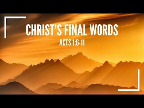 Christ's Final Words (Acts 1:6-11)