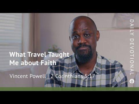 What Travel Taught Me about Faith | 2 Corinthians 5:17 | Our Daily Bread Video Devotional