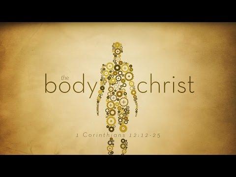The Body of Christ (1 Corinthians 12:12-25)