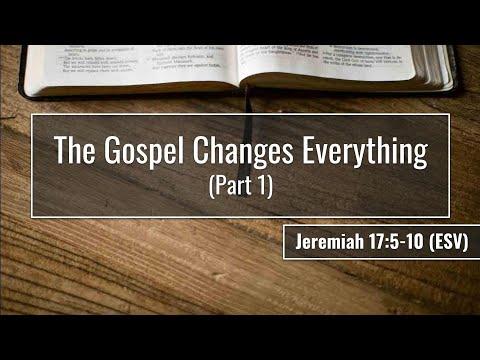 "The Gospel Changes Everything Part 1, Jeremiah 17:5-10" Will Medel, The Crossing, CFCC Hawyard