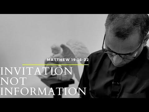 Invitation not information | Matthew 19: 16- 22