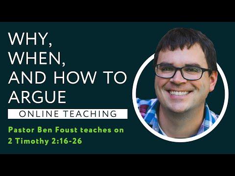 2 Timothy 2:16-26 - Useful Arguing: Why, When, and How to Argue