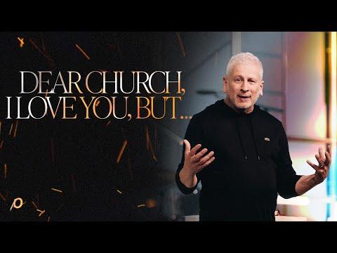 Dear Church, I Love You, But... - Louie Giglio