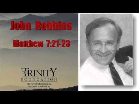 "Depart From Me I Never Knew You" John Robbins, Matthew 7:21-23