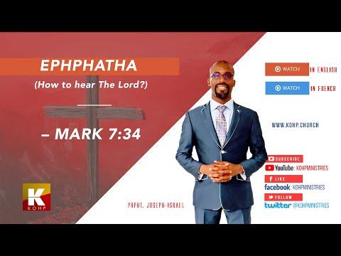 Ephphatha – Mark 7:3-4 – Prpht. Joseph-Israel