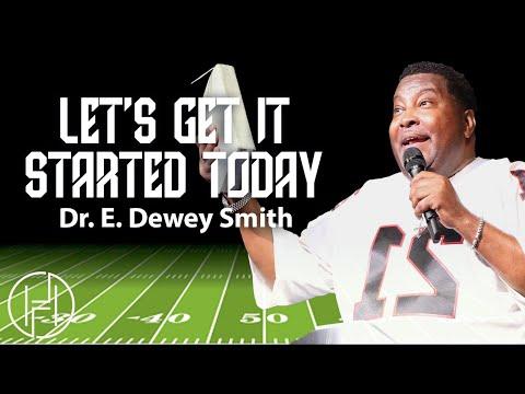 Let’s Get It Started Today | Dr. E. Dewey Smith | Luke 4:16-20 NIV