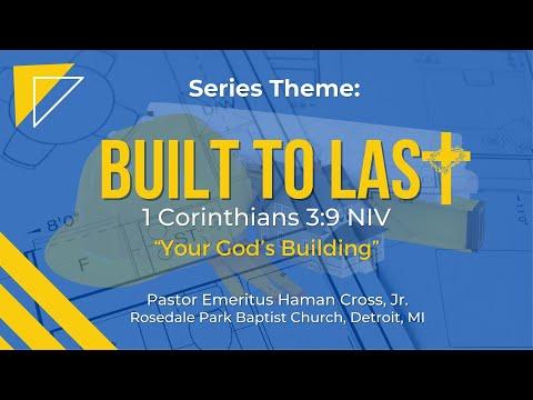 “Your God’s Building” 1 Corinthians 3:9 NIV - Pastor Emeritus Haman Cross, Jr.