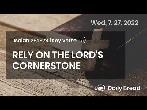 RELY ON THE LORD'S CORNERSTONE, Isa 28:1~29, 07/27/2022 / UBF Daily Bread