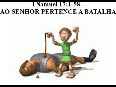 I Samuel 17:1-58 - AO SENHOR PERTENCE A BATALHA