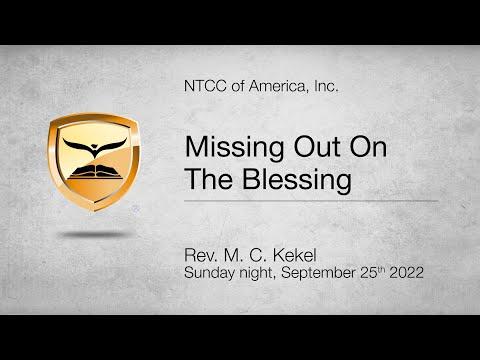 Missing Out On The Blessing — Hebrews 11:17-21, Ephesians 1:3-7 — Rev. M. C. Kekel