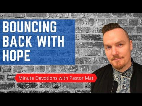 Minute Devotions with Pastor Mat: Psalm 31:24 Bouncing Back with Hope