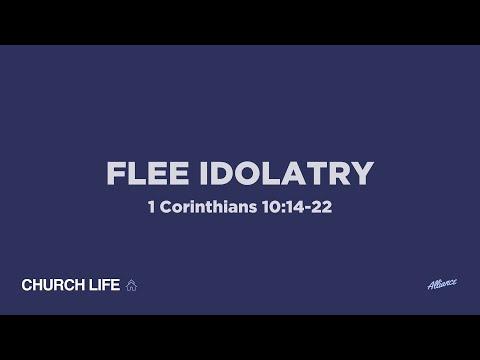 Flee Idolatry (1 Corinthians 10:14-22) | Alliance | Pastor John Fabarez