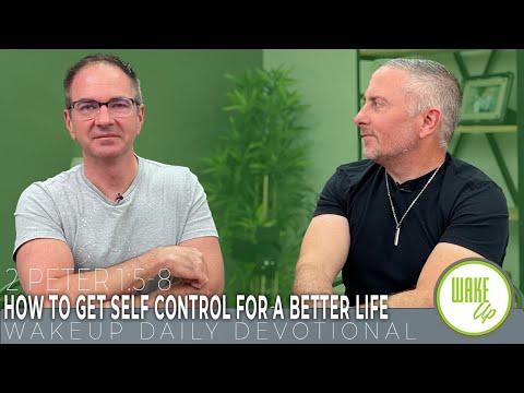WakeUp Daily Devotional | How to Get Self Control For a Better Life | 2 Peter 1:5-8