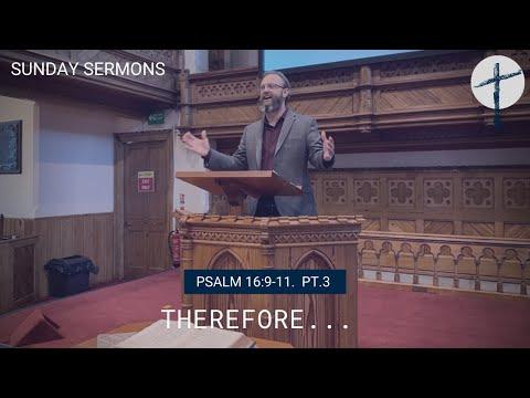 CBC Sermons: Psalm 16:9-11 | Therefore...