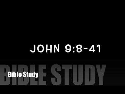 Bible Study - John 9:8-41