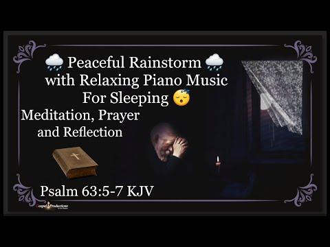 Peaceful Rainstorm with Relaxing Piano Music For Sleeping Meditation Prayer  Reflection Psalm 63:5-7