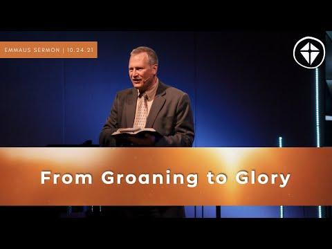 From Groaning to Glory | Romans 8:18-28 | Sermon Only | 10.24.21