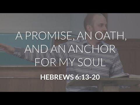 A Promise, An Oath, and An Anchor for My Soul (Hebrews 6:13-20)