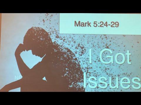 I Got Issues!  Mark 5:24-29