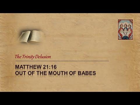 Matthew 21:16 - Out of the mouth of Babes