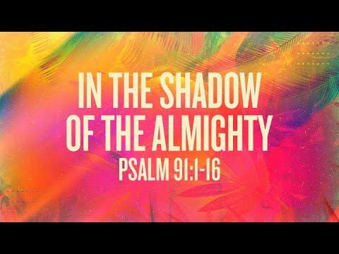 Psalm 91:1-16 | In the shadow of the Almighty | Rich Jones