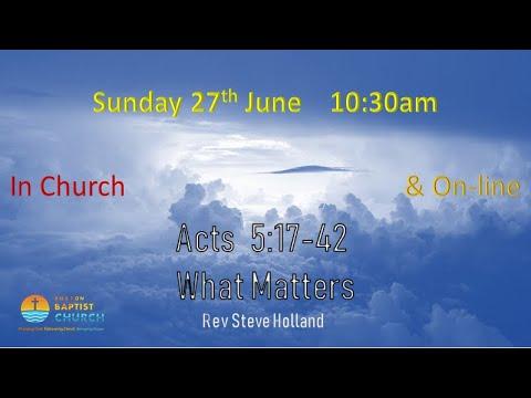 What matters - Acts 5:17-42 - 27th June 2021