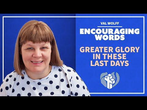 GREATER GLORY in these LAST DAYS | Haggai 2:9 | Val Wolff
