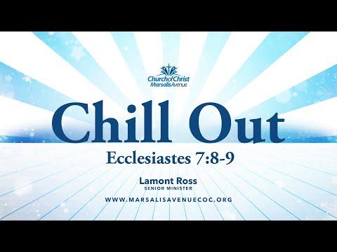 Chill Out - Ecclesiastes 7:8-9