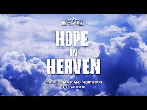 Hope in Heaven | Hebrews 11:13-18 | Prayer Video