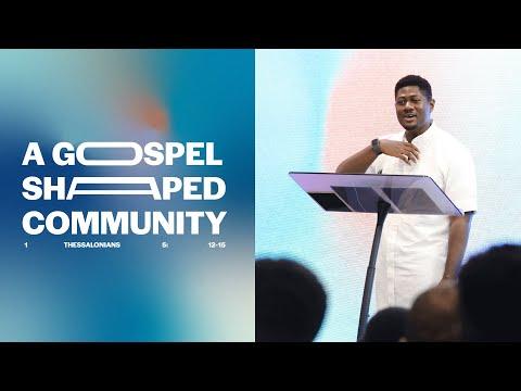 A Gospel Shaped Community 1 Thessalonians 5:12-15 - Toki Numbere
