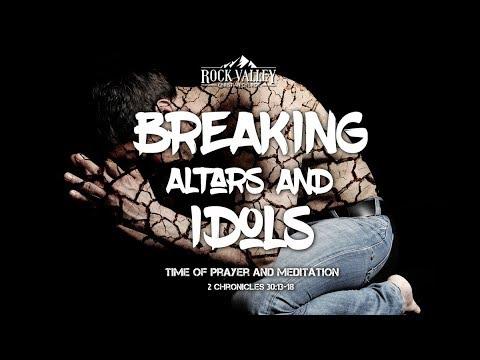 Breaking Altars and Idols | 2 Chronicles 30:13-18 | Prayer Video