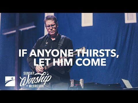"If Anyone Thirsts, Let Him Come" (John 7:37-52) | Worship Service | September 19, 2021