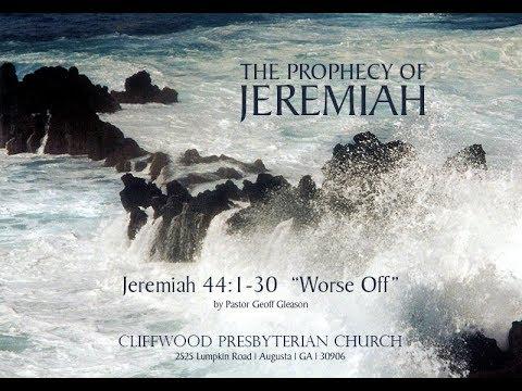 Jeremiah 44:1-30  "Worse Off"