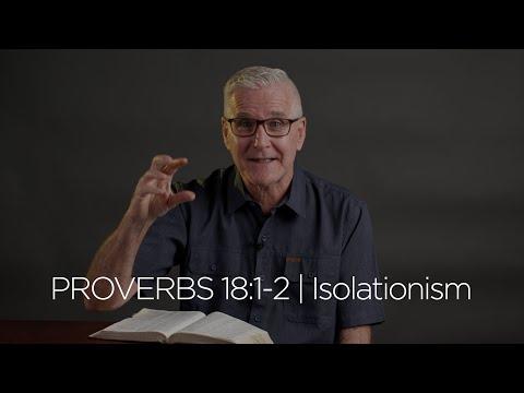 Proverbs 18:1-2 | Isolationism
