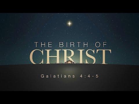 The Birth of Christ (Galatians 4:4-5)