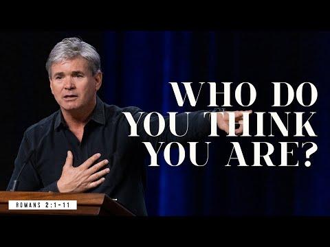 Who Do You Think You Are? (Romans 2:1-11)